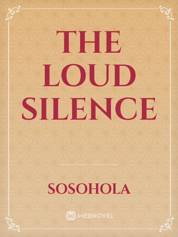 The Loud Silence