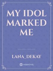 My Idol Marked me Book