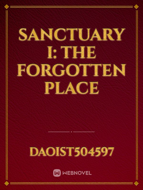 Sanctuary I: the forgotten place