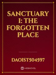 Sanctuary I: the forgotten place Book