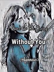 I Can't Go On Living WITHOUT YOU Book