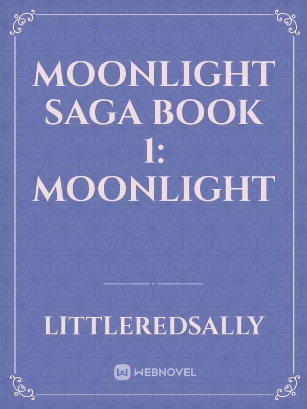 Moonlight Saga Book 1: Moonlight