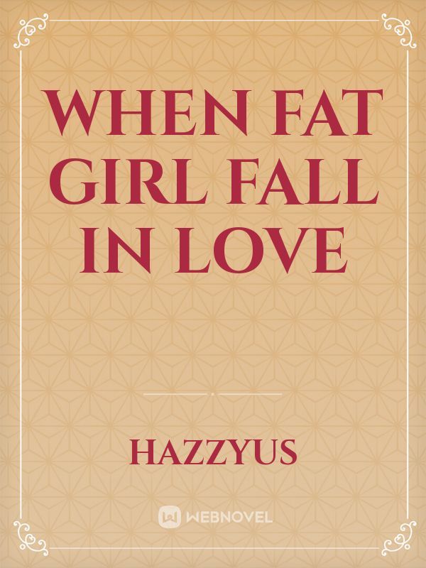 when fat girl fall in love