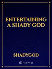 Entertaining a Shady God Book