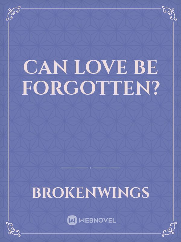 Can love be forgotten?