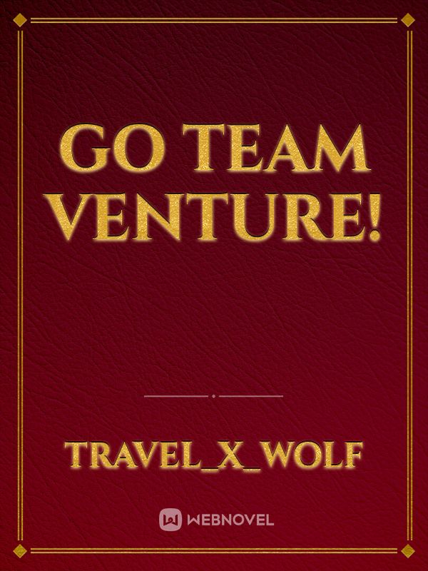Go Team Venture!