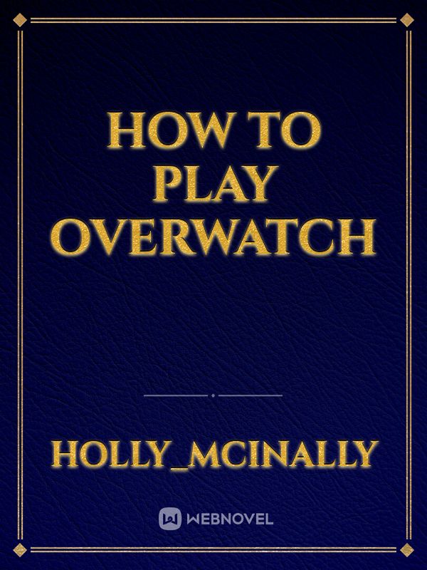 How to play Overwatch
