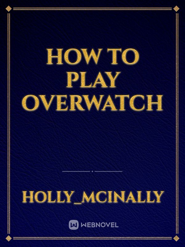 How to play Overwatch