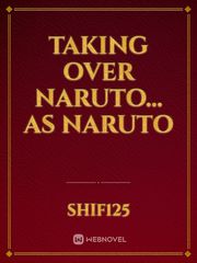 Taking over Naruto... as Naruto Book