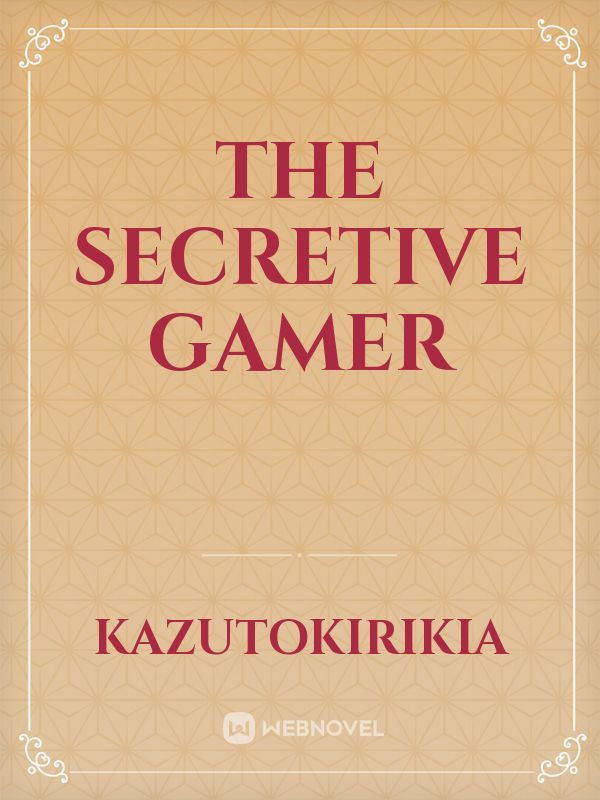 The Secretive Gamer