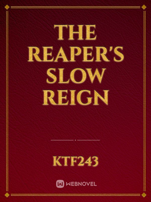 The Reaper's slow reign Book