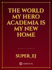 The World My Hero Academia Is My New Home Book
