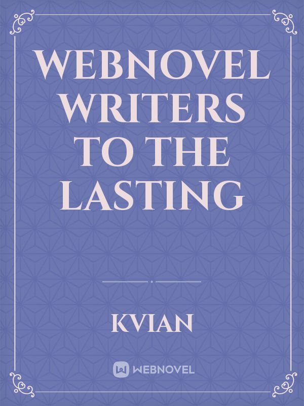 Webnovel writers to the lasting
