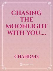 Chasing the moonlight with you.... Book