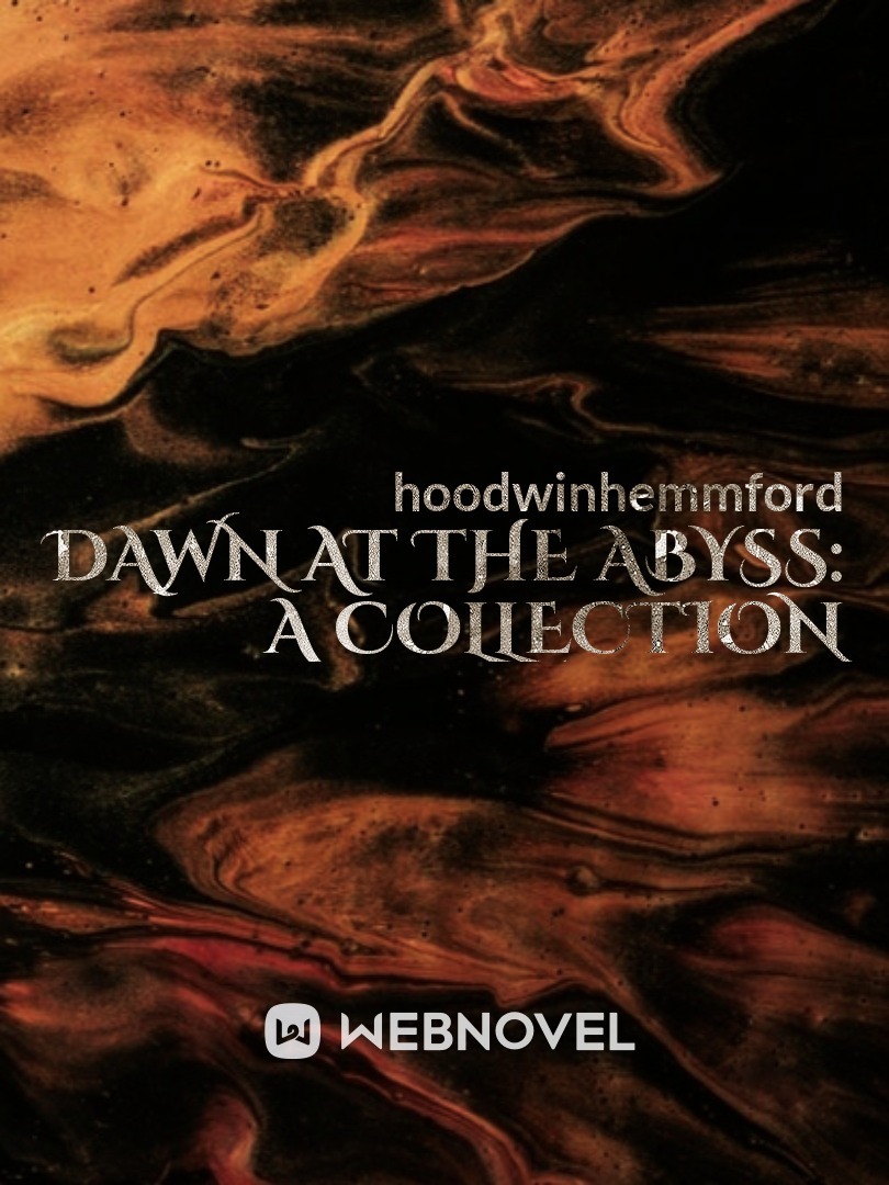 Dawn at the Abyss: A Collection Book