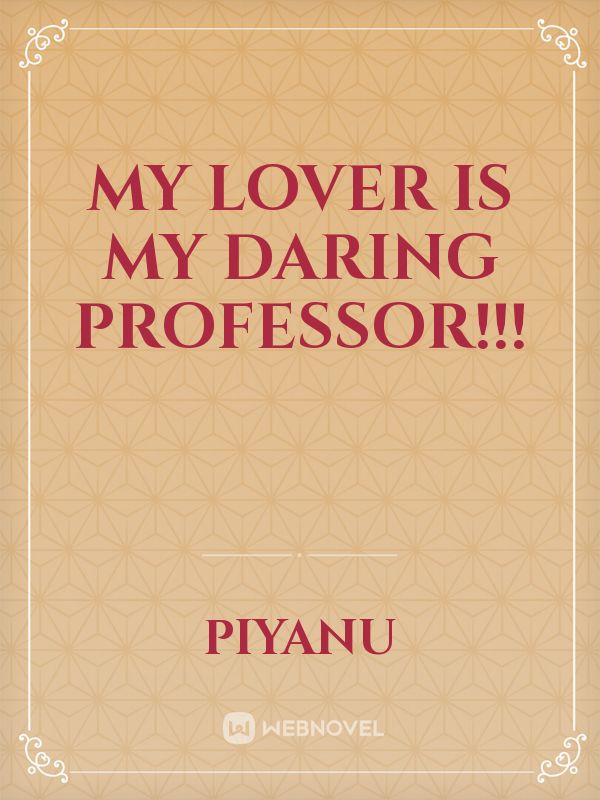 My lover is my daring professor!!!