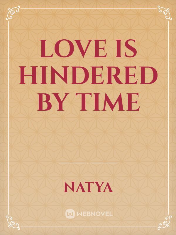 love is hindered by time