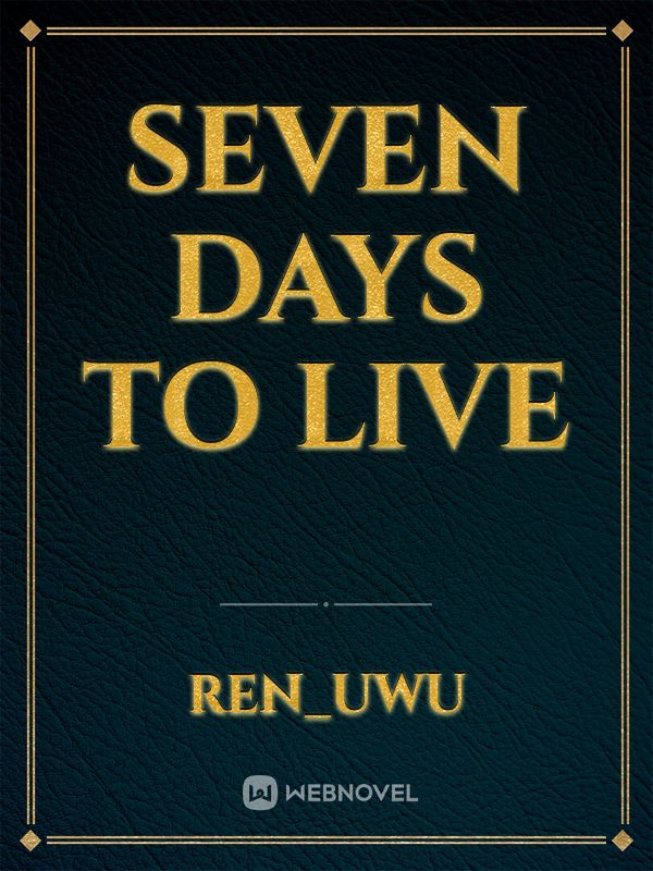 seven days to live