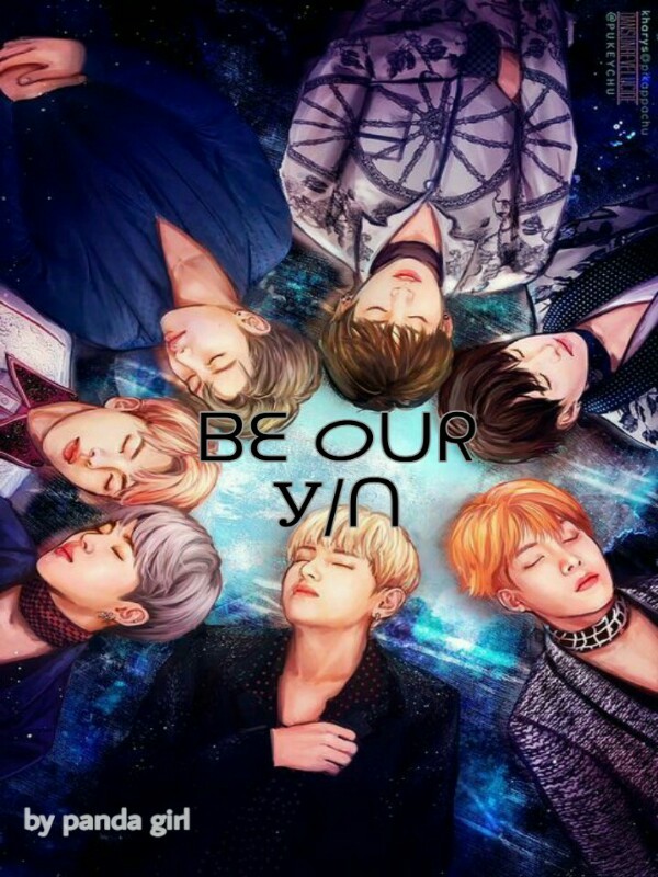 Be Our Y/N (Bangtan's Y/N)