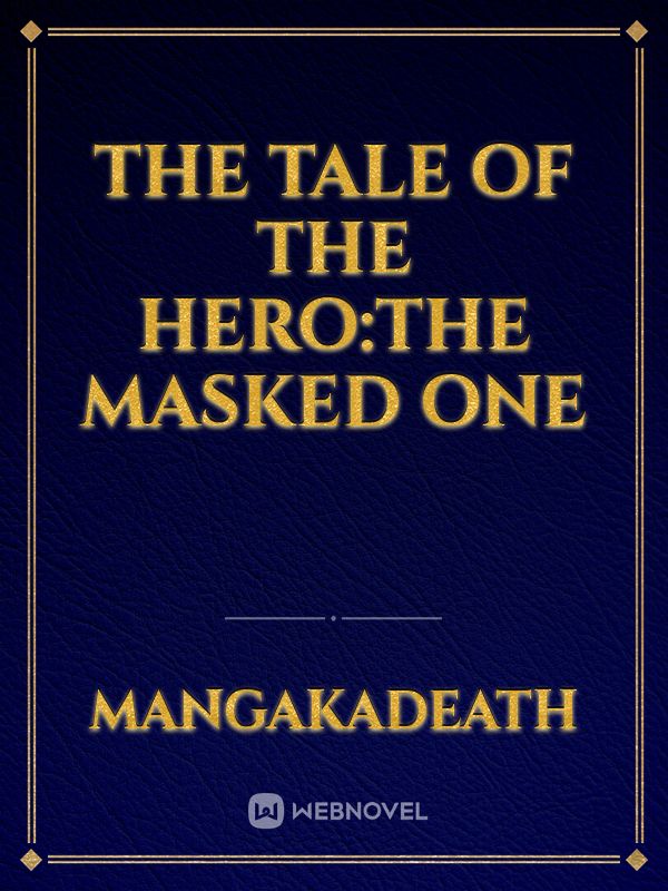 The Tale of The Hero:The Masked One