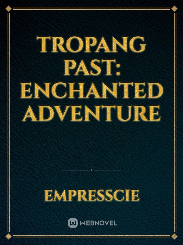 Tropang Past: Enchanted Adventure