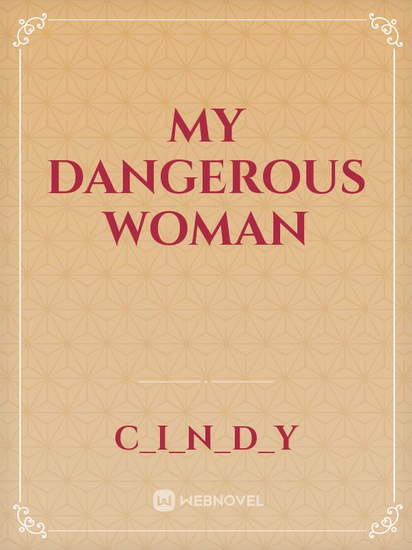 My Dangerous Woman