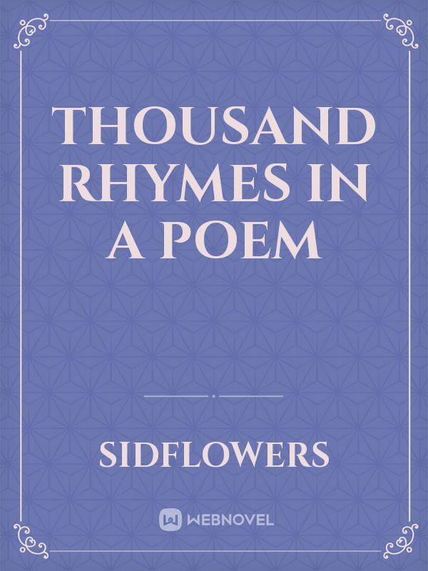 Thousand rhymes in a Poem