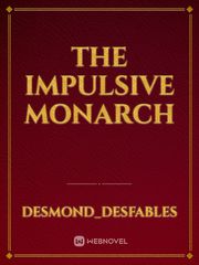 The Impulsive Monarch Book