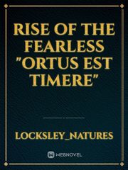 Rise of the Fearless
"Ortus est Timere" Book