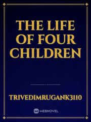 THE LIFE OF FOUR CHILDREN Book