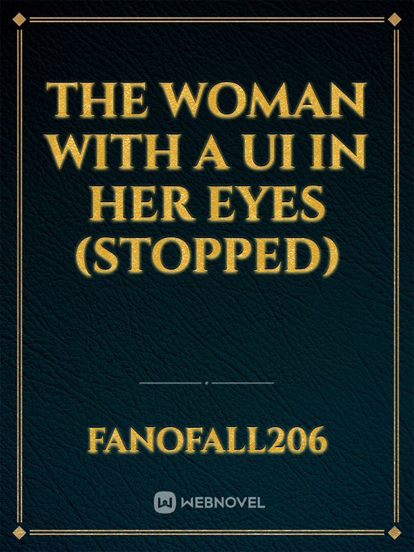 The Woman with a UI in Her Eyes (Stopped)