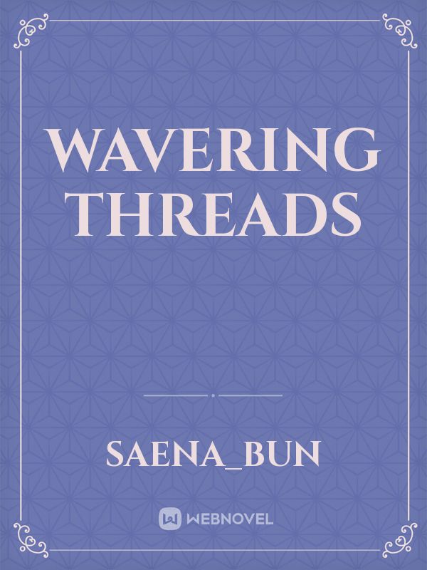 Wavering Threads