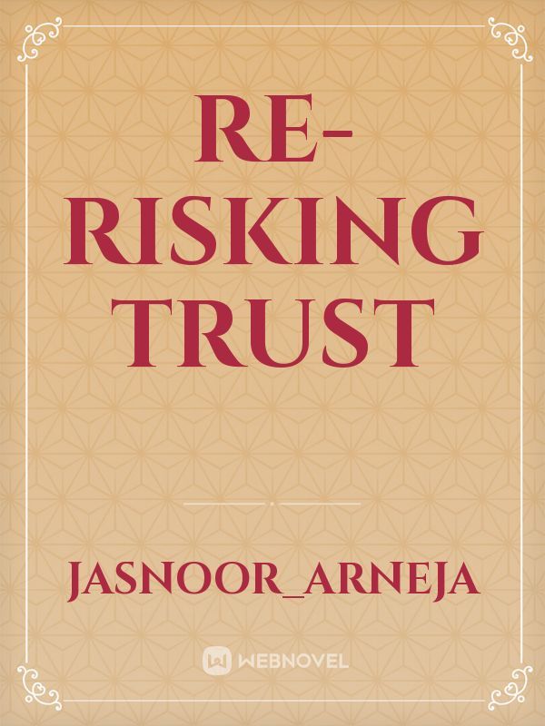 Re-risking trust