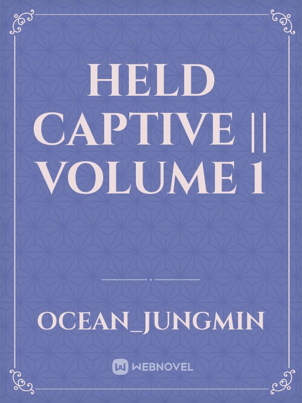 Held Captive || Volume 1