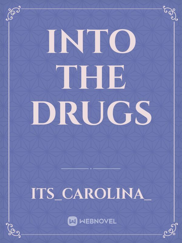 Into the drugs