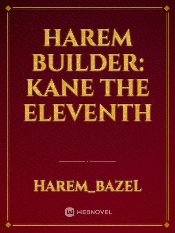 Harem Builder: Kane The Eleventh
