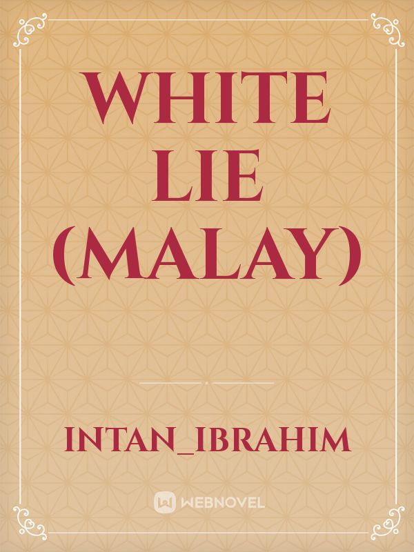 WHITE LIE (Malay)