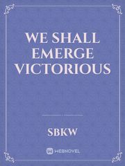We Shall Emerge Victorious Book