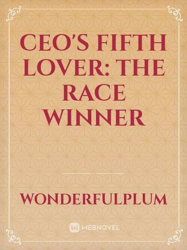 CEO's Fifth Lover: The Race Winner