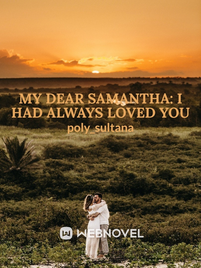 my dear samantha: I had always loved you
