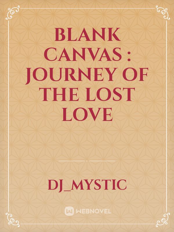 Blank Canvas : journey of the lost Love