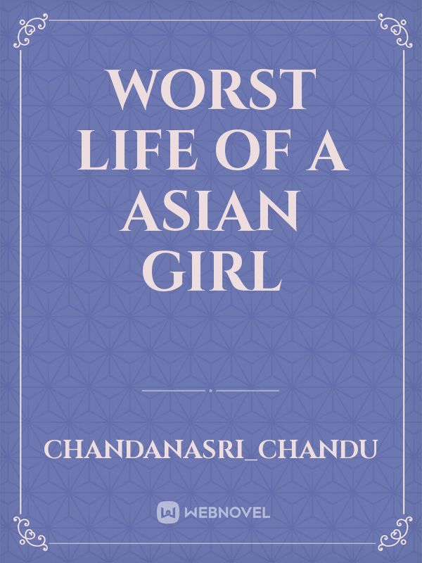worst life of a Asian girl