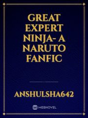Great Expert Ninja- A naruto Fanfic Book