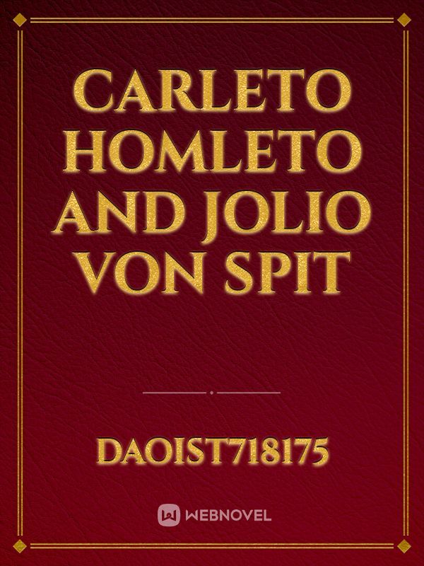 carleto homleto and jolio von spit