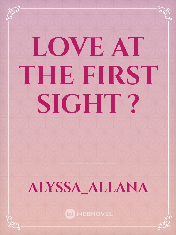 Love at the first sight ?