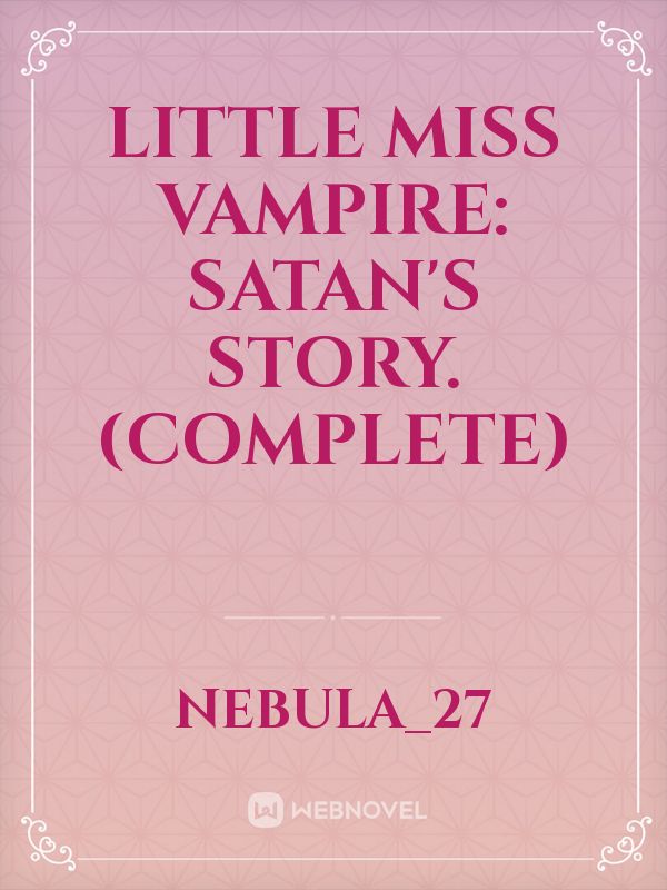 Little Miss Vampire: Satan's story.  (Complete)