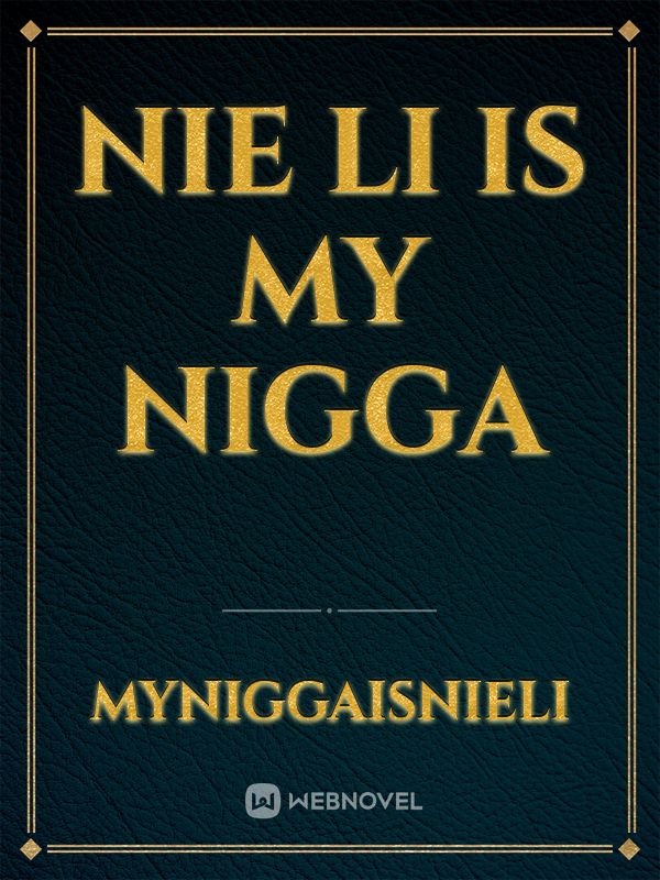 Nie Li is my nigga