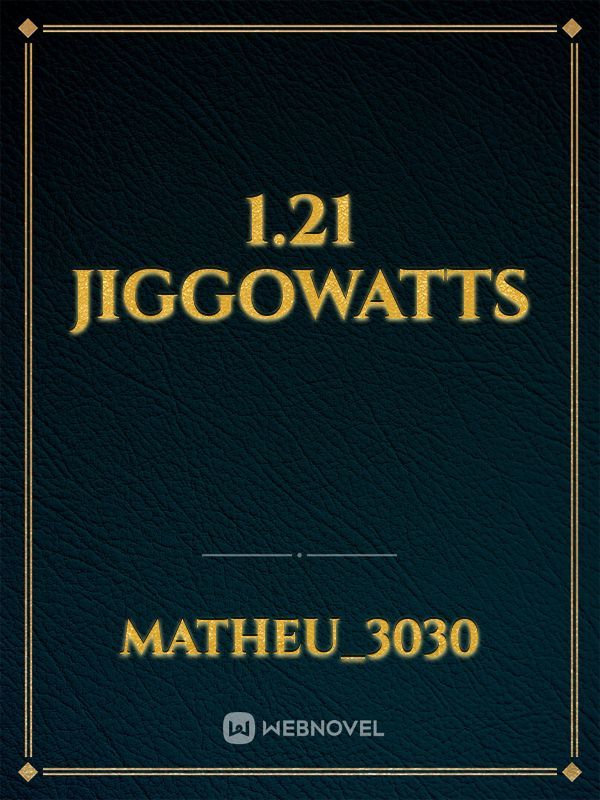 1.21 jiggowatts