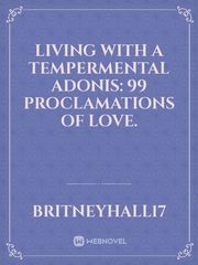 Living with a tempermental adonis: 99 Proclamations  of love. Book
