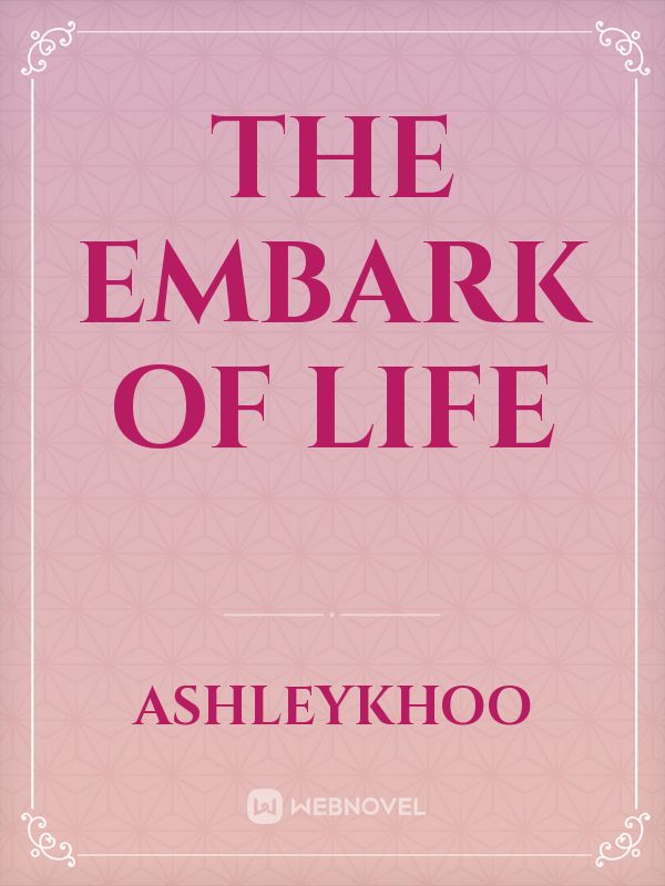 The embark of life